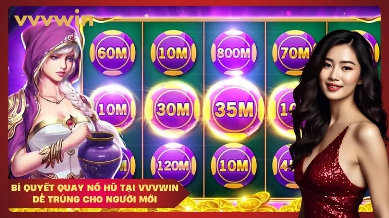 Bí quyết quay nổ hũ tại VVVWIN dễ trúng cho người mới