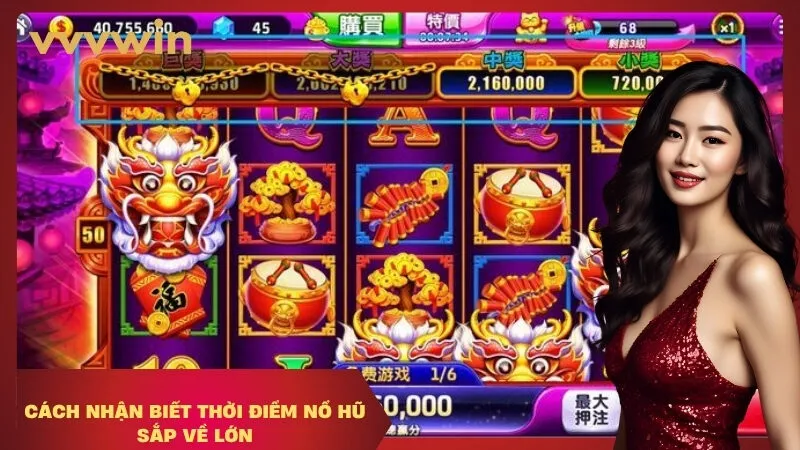 Cách nhận biết thời điểm nổ hũ sắp về lớn