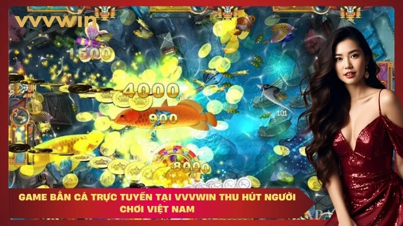 game bắn cá trực tuyến tại VVVWIN thu hút người chơi Việt Nam