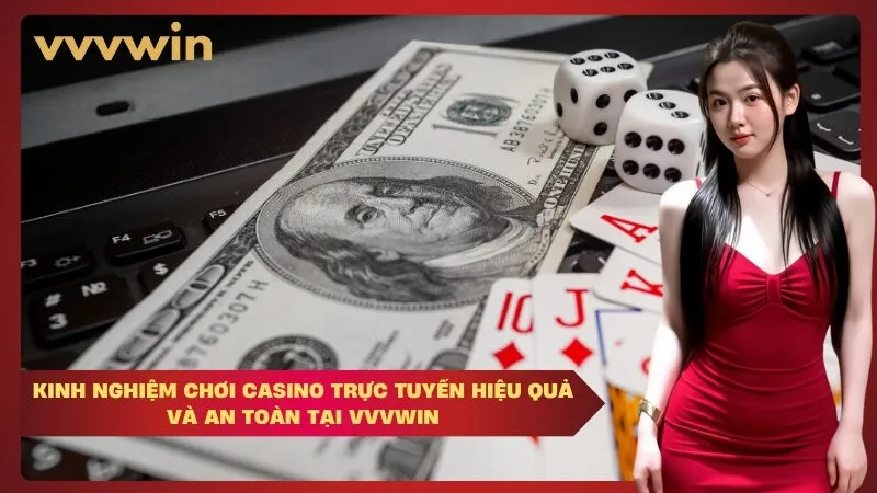 Kinh nghiệm chơi casino trực tuyến hiệu quả và an toàn tại VVVWIN
