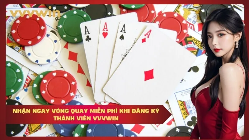 Nhận ngay vòng quay miễn phí khi đăng ký thành viên vvvwin