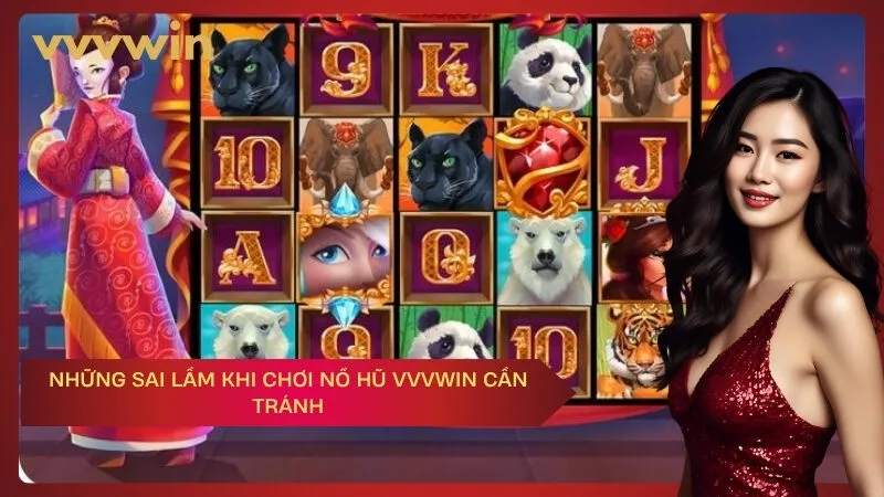 Những sai lầm khi chơi nổ hũ vvvwin cần tránh
