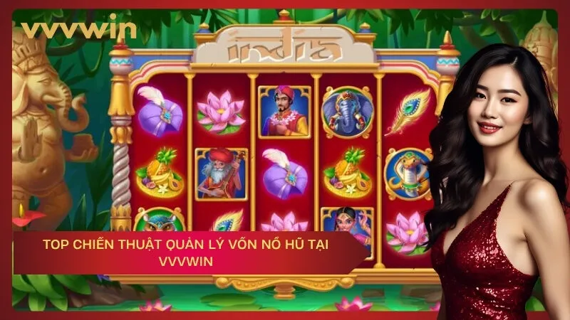 vvvwin Top chiến thuật quản lý vốn nổ hũ tại VVVWIN