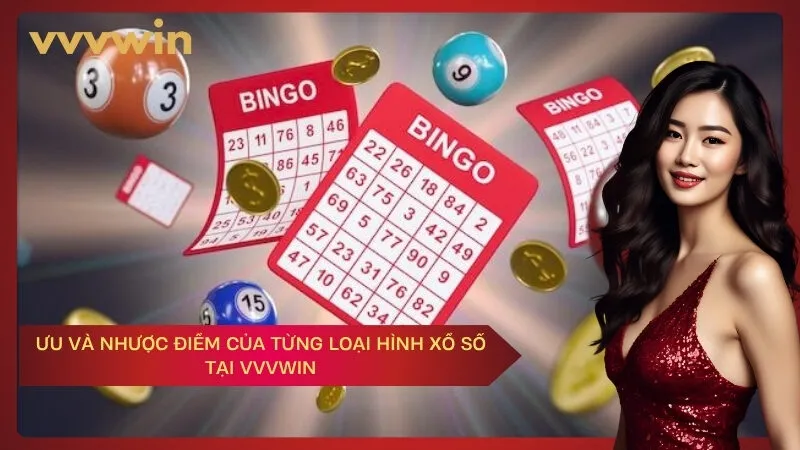vvvwin ưu và nhược điểm của từng loại hình xổ số tại VVVWIN